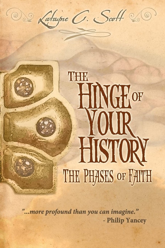 The Hinge of Your History: The Phases of Faith (Volume 1)
