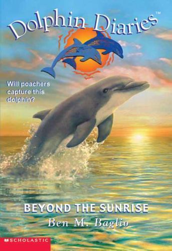 Dolphin Diaries #10: Beyond the Sunrise by Baglio, Ben M.