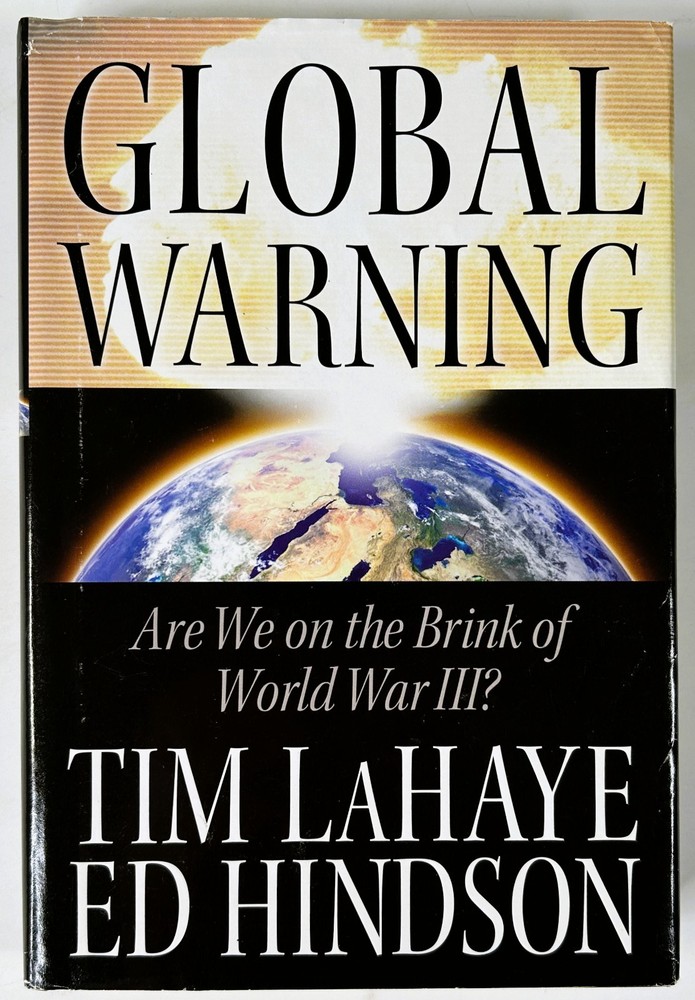 Global Warning Are We on the Brink of World War III? by Tim LaHaye Ed Hindson HC