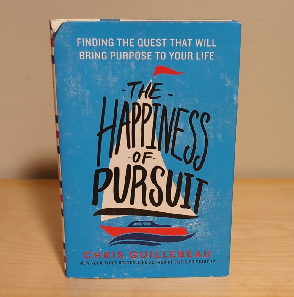 The Happiness of Pursuit By Chris Guillebeau Hardcover First Edition