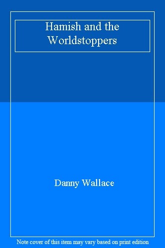 Hamish and the Worldstoppers By Danny Wallace