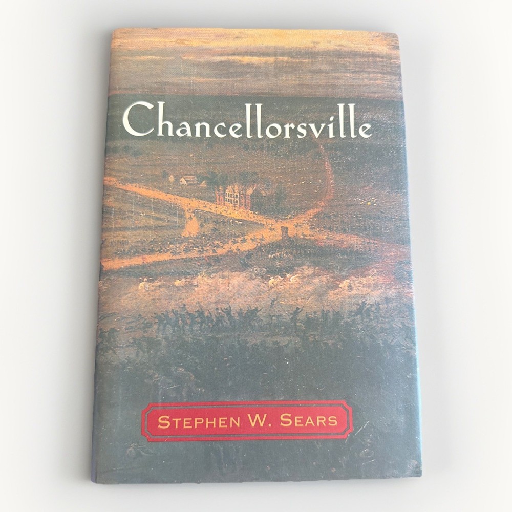 Stephen W. Sears Chancellorsville First Edition 1st Printing HCDJ