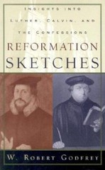 Reformation Sketches : Insights into Luther, Calvin, and the Conf