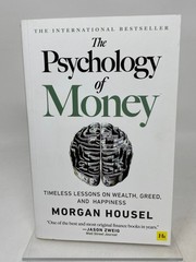 Psychology of Money : Timeless Lessons on Wealth, Greed, and Happiness