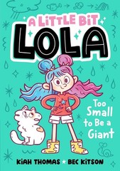 Too Small to Be a Giant (A Little Bit Lola #2) by Kiah Thomas Paperback Book