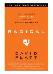 Radical: Taking Back Your Faith from the American Dream by Platt, David