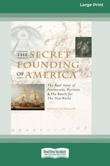 The Secret Founding of America [16 Pt Large Print Edition] by Nicholas Hagger