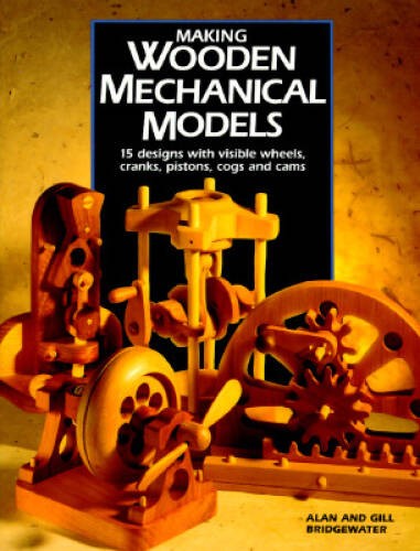 Making Wooden Mechanical Models – Paperback By Bridgewater, Alan – GOOD