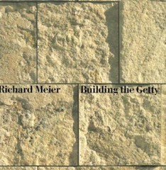RICHARD MEIER – BUILDING THE GETTY ( BORZOI 1997 FIRST EDITION )