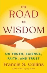 The Road to Wisdom: On Truth, Science, Faith, and Trust – Hardcover – GOOD