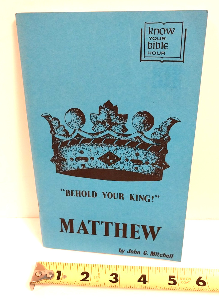 MATTHEW „Behold Your King” by John G. Mitchell 1974 PB