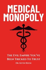 Medical Monopoly Paperback by Dr. Kevin Reese T759