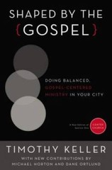 Shaped by the Gospel: Doing Balanced, Gospel-Centered Ministry in Your Ci – GOOD