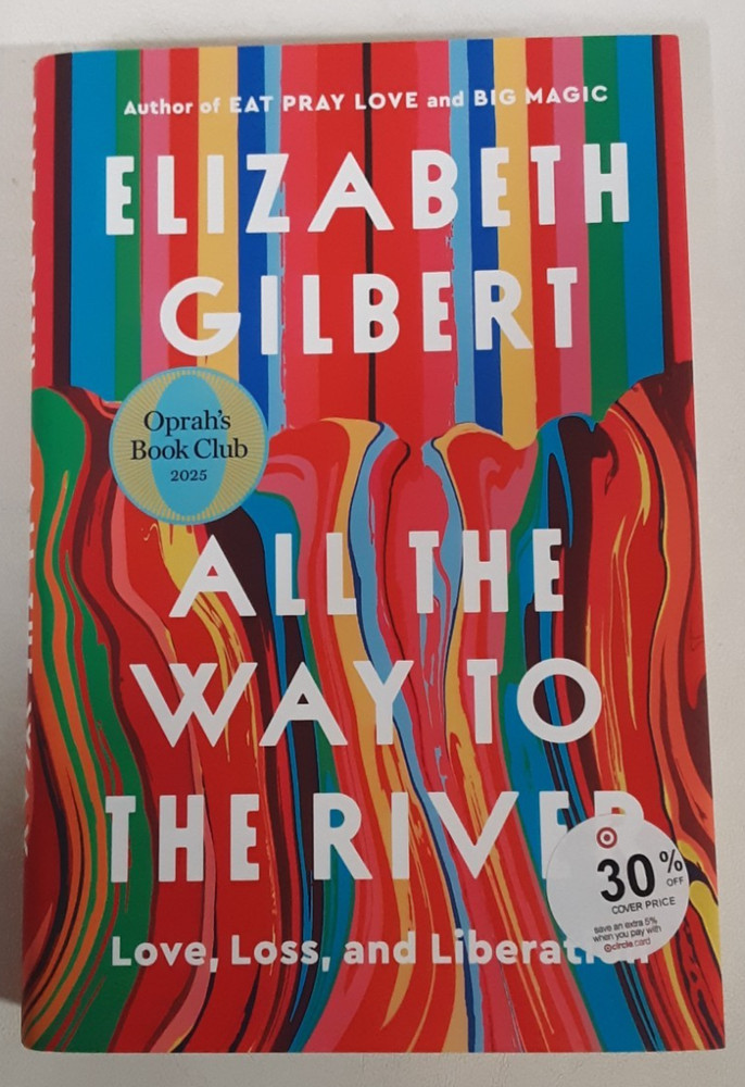 All The Way To The River Elizabeth Gilbert Hardcover NEW