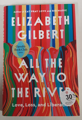 All The Way To The River Elizabeth Gilbert Hardcover NEW
