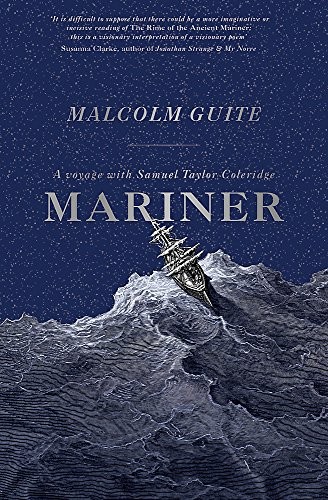 MARINER: A VOYAGE WITH SAMUEL TAYLOR COLERIDGE By Malcolm Guite **BRAND NEW**