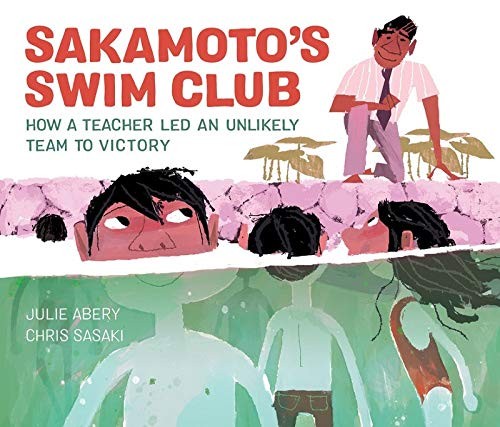 Sakamoto’s Swim Club: How a Teacher Led an Unlikely Team to Victory by Abery, J
