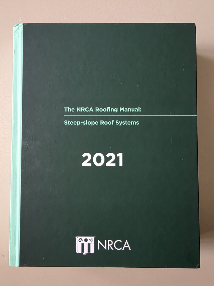 The NRCA Roofing Manual: Steep -slope Roof Systems 2021