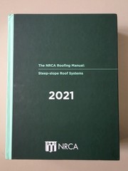The NRCA Roofing Manual: Steep -slope Roof Systems 2021