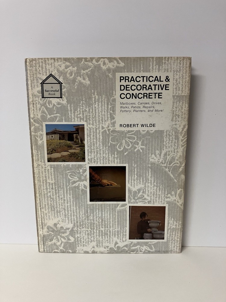 Practical and Decorative Concrete by Robert Wilde 1977 HCDJ 1st Ed 1st Printing