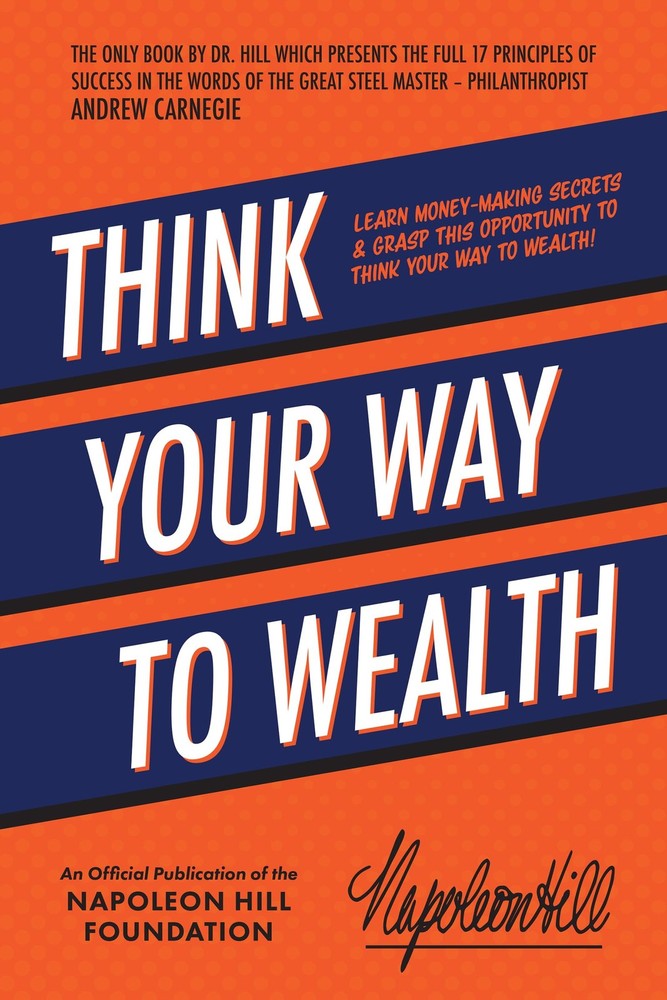 Think Your Way to Wealth: Learn Money-Making Secrets & Grasp This Opportunit…