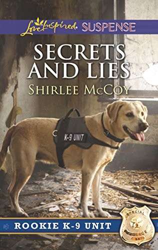 SECRETS AND LIES (ROOKIE K-9 UNIT) By Shirlee Mccoy *Excellent Condition*