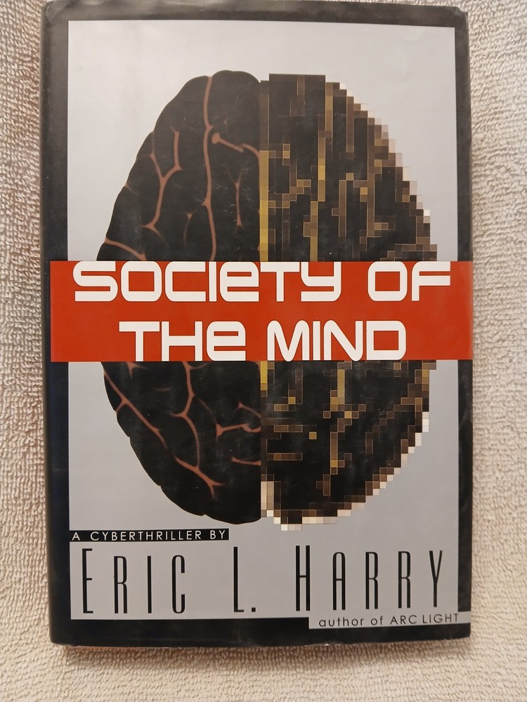 SOCIETY OF THE MIND: A CYBERTHRILLER by Eric L. Harry 1st Ed 1st Print HC w/DJ