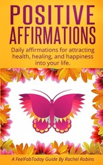 Positive Affirmations: Daily affirmations for attracting health, healing, & …