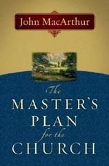 The Master’s Plan for the Church – Paperback By MacArthur Jr., John F. – GOOD