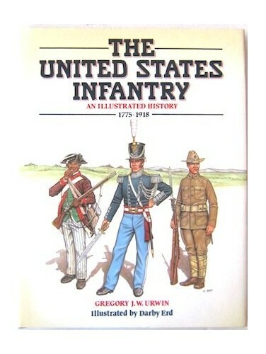 The United States Infantry: An Illustrated His… by Gregory J.W. Urwin Hardback