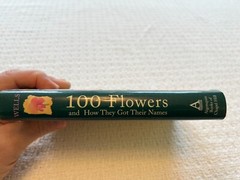 100 Flowers and How They Got Their Names – hardcover, 1565121384, Wells