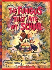 The Fungus That Ate My School by Dorros, Arthur, Acceptable Book