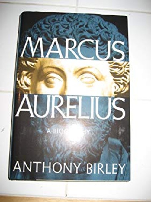 Marcus Aurelius: A Biography Anthony Richard Birley