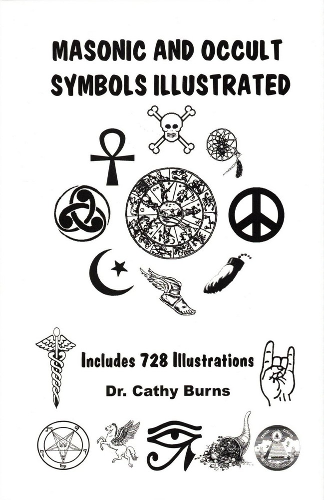 Masonic and Occult Symbols Illustrated, by Dr. Cathy Burns