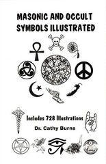 Masonic and Occult Symbols Illustrated, by Dr. Cathy Burns