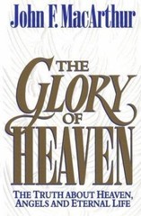 Glory of Heaven by MacArthur, John F., Jr.