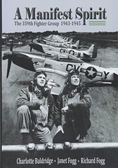 A MANIFEST SPIRIT: THE 359TH FIGHTER GROUP 1943-1945 By Janet Fogg & Charlotte