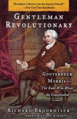 Gentleman Revolutionary: Gouverneur Morris, the Rake Who Wrote the – VERY GOOD