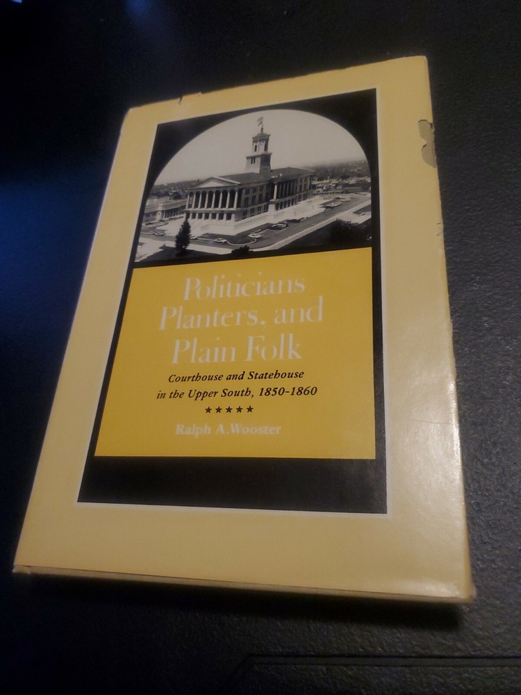 POLITICIANS, PLANTERS, AND PLAIN FOLK By Ralph A. Wooster [Hardcover with DJ] A