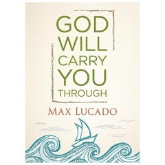 God Will Carry You Through: Encouragement – 9781400323111, hardcover, Max Lucado