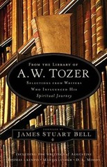 From the Library of A. W. Tozer: Selections From Writers Who Influen – VERY GOOD