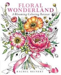 Rachel Reinert Floral Wonderland (Mixed Media Product) Coloring Wonderland
