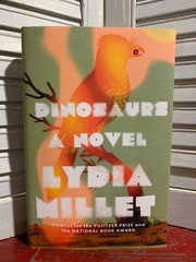 (SIGNED) – DINOSAURS : A Novel by Lydia Millet (2022, Hardcover) – 1st ed.
