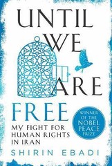 Until We Are Free: My Fight for Human Rights in Iran, Ebadi, Shirin, Good Book