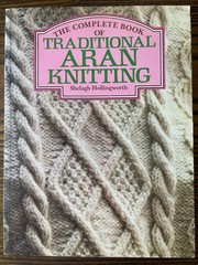 Complete Book of Traditional Aran Knitting by Shelagh Hollingsworth 1983 PB : VG