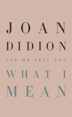 Let Me Tell You What I Mean Hardcover Joan Didion