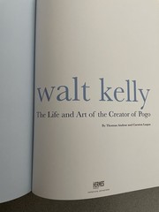 Walt Kelly: The Life and Art of the Creator of Pogo by Thomas Andre