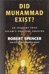 Did Muhammad Exist?: An Inquiry into Islam’s Obscure Origins