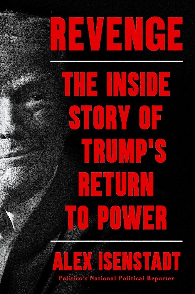 NEW BOOK Revenge – The Inside Story of Trump s Return to Power by Alex Isenstadt