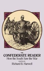 The Confederate Reader: How the South Saw the War by Richard B Harwell: Used